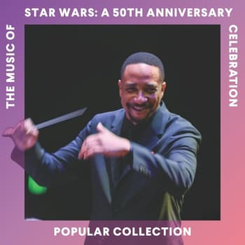 The Music of Star Wars: A 50th Anniversary Celebration